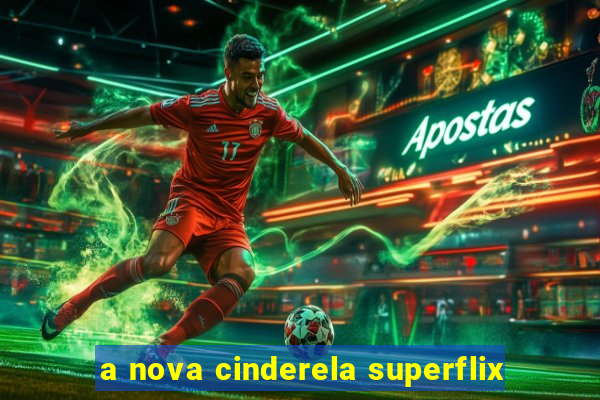 a nova cinderela superflix